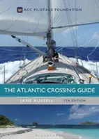 Der Leitfaden für die Atlantiküberquerung, 7. Auflage: Rcc Pilotage Foundation - The Atlantic Crossing Guide 7th Edition: Rcc Pilotage Foundation