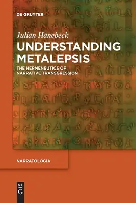 Metalepsis verstehen: Die Hermeneutik der narrativen Transgression - Understanding Metalepsis: The Hermeneutics of Narrative Transgression