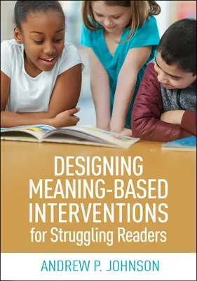 Bedeutungsbasierte Interventionen für Leseschwache - Designing Meaning-Based Interventions for Struggling Readers