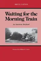 Warten auf den Morgenzug: Eine amerikanische Kindheit - Waiting for the Morning Train: An American Boyhood