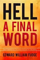 Hölle Ein letztes Wort: Die überraschenden Wahrheiten, die ich in der Bibel fand - Hell A Final Word: The Surprising Truths I Found in the Bible