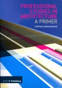 Professionelle Studien in der Architektur: Eine Fibel - Professional Studies in Architecture: A Primer