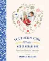 Südstaaten-Mädchen trifft Vegetarier-Junge: Hausgemachte Klassiker für Vegetarier (und die Fleischesser, die sie lieben) - Southern Girl Meets Vegetarian Boy: Down Home Classics for Vegetarians (and the Meat Eaters Who Love Them)