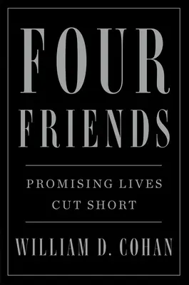 Vier Freunde: Vielversprechende Leben, kurz geschnitten - Four Friends: Promising Lives Cut Short