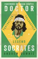 Doktor Sokrates: Fußballer, Philosoph, Legende - Doctor Socrates: Footballer, Philosopher, Legend