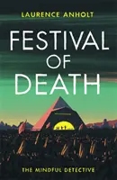 Festival des Todes - Ein spannender Krimi inmitten der tosenden Menschenmenge des Glastonbury Festivals (The Mindful Detective) - Festival of Death - A thrilling murder mystery set among the roaring crowds of Glastonbury festival (The Mindful Detective)