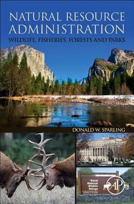 Verwaltung natürlicher Ressourcen: Wildtiere, Fischerei, Wälder und Parks - Natural Resource Administration: Wildlife, Fisheries, Forests and Parks