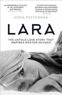 Lara - Die unerzählte Liebesgeschichte, die Doktor Schiwago inspirierte - Lara - The Untold Love Story That Inspired Doctor Zhivago