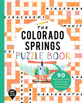 Das Colorado Springs Rätselbuch: 90 Wortsuchen, Jumbles, Kreuzworträtsel und mehr Alles über Colorado Springs, Colorado! - The Colorado Springs Puzzle Book: 90 Word Searches, Jumbles, Crossword Puzzles, and More All about Colorado Springs, Colorado!