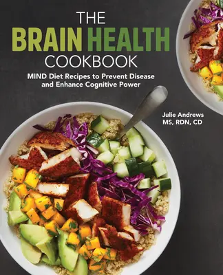 Das Gehirn-Gesundheits-Kochbuch: Geistige Diät-Rezepte zur Vorbeugung von Krankheiten und zur Steigerung der kognitiven Leistungsfähigkeit - The Brain Health Cookbook: Mind Diet Recipes to Prevent Disease and Enhance Cognitive Power