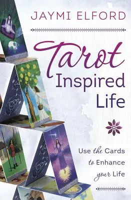 Tarot Inspiriertes Leben: Nutzen Sie die Karten, um Ihr Leben zu verbessern - Tarot Inspired Life: Use the Cards to Enhance Your Life