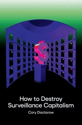 Wie man den Überwachungskapitalismus vernichtet - How to Destroy Surveillance Capitalism