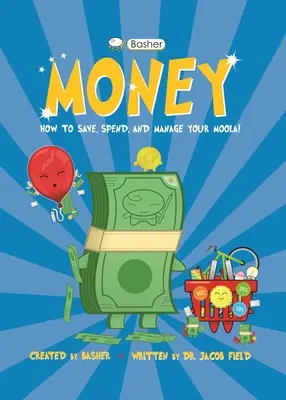 Basher-Geld: Wie man spart, ausgibt und seine Knete verwaltet! - Basher Money: How to Save, Spend, and Manage Your Moola!