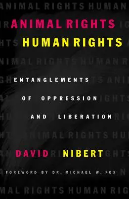 Tierrechte/Menschenrechte: Verstrickungen von Unterdrückung und Befreiung - Animal Rights/Human Rights: Entanglements of Oppression and Liberation