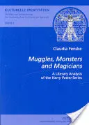 Muggel, Ungeheuer und Zauberer: Eine literarische Analyse der Harry Potter-Reihe - Muggles, Monsters and Magicians: A Literary Analysis of the Harry Potter Series