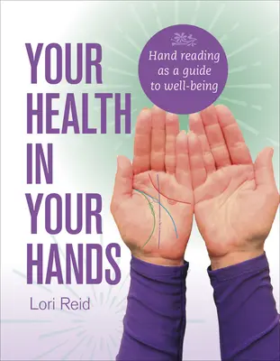 Ihre Gesundheit in Ihren Händen: Handlesen als Wegweiser zum Wohlbefinden - Your Health in Your Hands: Hand Reading as a Guide to Well-Being