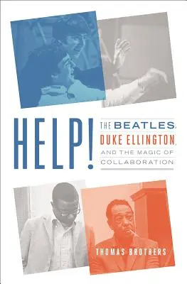 Help!: Die Beatles, Duke Ellington und die Magie der Kollaboration - Help!: The Beatles, Duke Ellington, and the Magic of Collaboration