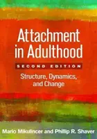 Bindung im Erwachsenenalter, Zweite Auflage: Struktur, Dynamik und Wandel - Attachment in Adulthood, Second Edition: Structure, Dynamics, and Change