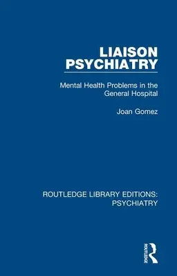 Liaison-Psychiatrie: Psychische Gesundheitsprobleme im Allgemeinkrankenhaus - Liaison Psychiatry: Mental Health Problems in the General Hospital