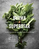 Burma Superstar: Süchtig machende Rezepte vom Kreuzungspunkt Südostasiens [Ein Kochbuch] - Burma Superstar: Addictive Recipes from the Crossroads of Southeast Asia [A Cookbook]