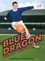 Blue Dragon - Die Biographie von Roy Vernon - Blue Dragon - The biography of Roy Vernon