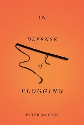 Zur Verteidigung des Auspeitschens - In Defense of Flogging