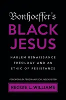 Bonhoeffers schwarzer Jesus: Theologie der Harlem Renaissance und eine Ethik des Widerstands - Bonhoeffer's Black Jesus: Harlem Renaissance Theology and an Ethic of Resistance
