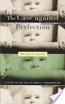 Der Fall gegen die Perfektion: Ethik im Zeitalter der Gentechnologie - The Case Against Perfection: Ethics in the Age of Genetic Engineering