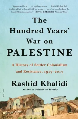 Der Hundertjährige Krieg in Palästina: Eine Geschichte des Siedlerkolonialismus und des Widerstands, 1917-2017 - The Hundred Years' War on Palestine: A History of Settler Colonialism and Resistance, 1917-2017