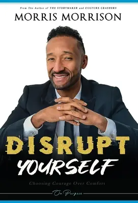 Stören Sie sich selbst: Mut statt Bequemlichkeit, mit Absicht - Disrupt Yourself: Choosing Courage Over Comfort, On Purpose