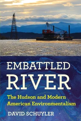 Umkämpfter Fluss: Der Hudson und der moderne amerikanische Umweltgedanke - Embattled River: The Hudson and Modern American Environmentalism