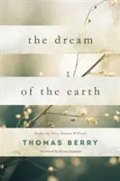 Der Traum von der Erde: Vorwort von Terry Tempest Williams & Vorwort von Brian Swimme - The Dream of the Earth: Preface by Terry Tempest Williams & Foreword by Brian Swimme