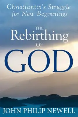 Die Wiedergeburt Gottes: Das Ringen des Christentums um Neuanfänge - The Rebirthing of God: Christianity's Struggle for New Beginnings