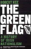 Grüne Flagge - Eine Geschichte des irischen Nationalismus - Green Flag - A History of Irish Nationalism