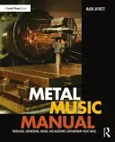 Handbuch für Metal-Musik: Produktion, Technik, Abmischung und Mastering zeitgenössischer Heavy-Musik - Metal Music Manual: Producing, Engineering, Mixing, and Mastering Contemporary Heavy Music