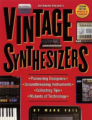 Vintage Synthesizer - Bahnbrechende Instrumente und bahnbrechende Designer von Synthesizern für elektronische Musik - Vintage Synthesizers - Groundbreaking Instruments and Pioneering Designers of Electronic Music Synthesizers