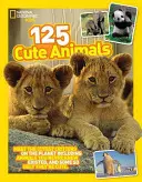 125 niedliche Tiere: Lernen Sie die niedlichsten Tiere der Welt kennen, darunter Tiere, von denen Sie nie wussten, dass es sie gibt, und einige, die so hässlich sind, dass sie niedlich sind - 125 Cute Animals: Meet the Cutest Critters on the Planet, Including Animals You Never Knew Existed, and Some So Ugly They're Cute