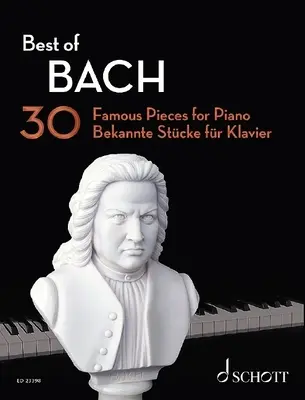 Best of Bach: 30 berühmte Stücke für Klavier - Best of Bach: 30 Famous Pieces for Piano