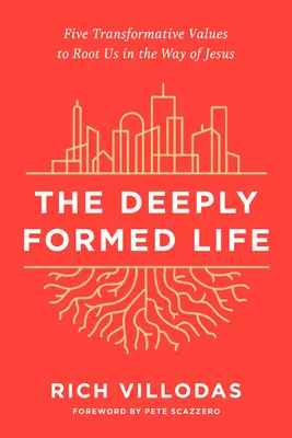 Das zutiefst geformte Leben: Fünf transformative Werte, die uns auf dem Weg Jesu verwurzeln - The Deeply Formed Life: Five Transformative Values to Root Us in the Way of Jesus