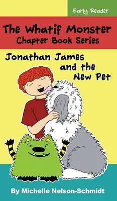 Die Was-wäre-wenn-Monster-Kapitel-Buchreihe: Jonathan James und das neue Haustier - The Whatif Monster Chapter Book Series: Jonathan James and the New Pet