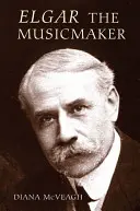 Elgar der Musikschaffende - Elgar the Music Maker