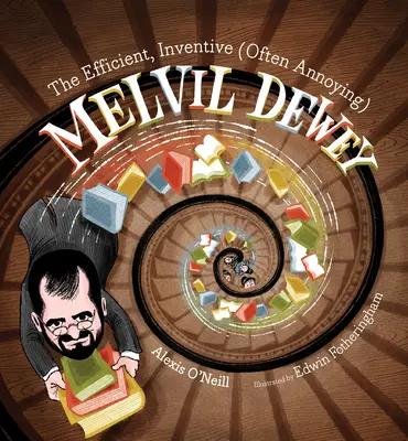 Der effiziente, erfindungsreiche (und oft lästige) Melvil Dewey - The Efficient, Inventive (Often Annoying) Melvil Dewey