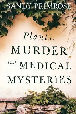 Pflanzen, Morde und medizinische Geheimnisse - Plants, Murder and Medical Mysteries