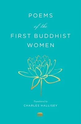 Gedichte der ersten buddhistischen Frauen: Eine Übersetzung des Therigatha - Poems of the First Buddhist Women: A Translation of the Therigatha