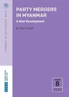 Parteienzusammenschlüsse in Myanmar - eine neue Entwicklung - Party Mergers in Myanmar - A New Development