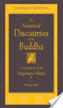 Die numerischen Reden des Buddha: Eine vollständige Übersetzung des Anguttara Nikaya - The Numerical Discourses of the Buddha: A Complete Translation of the Anguttara Nikaya