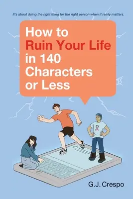 Wie man sein Leben in 140 Zeichen oder weniger ruiniert - How to Ruin Your Life in 140 Characters or Less