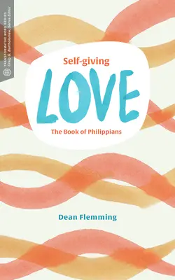 Selbstvergebende Liebe: Das Buch der Philipper - Self-Giving Love: The Book of Philippians