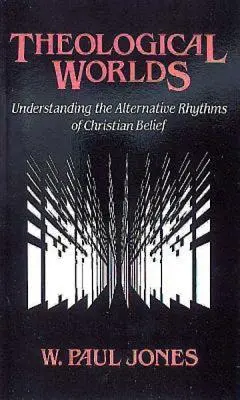 Theologische Welten: Zum Verständnis der alternativen Rhythmen des christlichen Glaubens - Theological Worlds: Understanding the Alternative Rhythms of Christian Belief