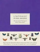 Naturforscher am Amazonas - Die Tagebücher und Schriften von Henry Walter Bates - Naturalist in the Amazon - The Journals & Writings of Henry Walter Bates